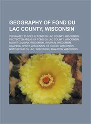 Geography of Fond du Lac County, Wisconsin Populated places in Fond du Lac County, Wisconsin, Protected areas of Fond du Lac County, Wisconsin,1233167723,9781233167722