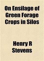 On Ensilage of Green Forage Crops in Silos,1151765376,9781151765376