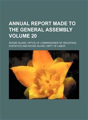 Annual Report made to the General Assembly Volume 20,1150769858,9781150769856