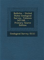 Bulletin - United States Geological Survey, Volumes 545-549... - Primary Source Edition,1295092387,9781295092383