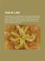 1846 in Law Corn Laws, Albert Tirrell, New Zealand Constitution ACT 1846, Fatal Accidents ACT 1846, Deodands ACT 1846, Sugar Dutie,1156107725,9781156107720