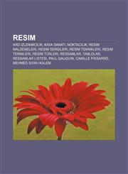 Resim Ard izlenimcilik, Kaya sanatı, Noktacılık, Resim malzemeleri, Resim sergileri, Resim teknikleri, Resim terimleri, Resim türleri,123293321X,9781232933212