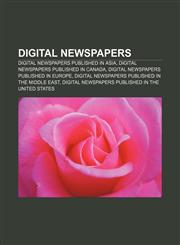 Digital newspapers Digital newspapers published in Asia, Digital newspapers published in Canada, Digital newspapers published in Europe,1156697875,9781156697870