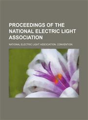 Proceedings of the National Electric Light Association (Volume 6-7),1150474734,9781150474736
