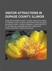 Visitor attractions in DuPage County, Illinois Museums in DuPage County, Illinois, Protected areas of DuPage County, Illinois,1233169750,9781233169757