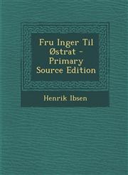 Fru Inger Til Østrat - Primary Source Edition,1294295195,9781294295198