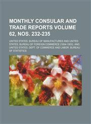 Monthly consular and trade reports Volume 62, nos. 232-235,1130291073,9781130291070