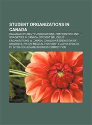 Student organizations in Canada Canadian students' associations, Fraternities and sororities in Canada,1158214626,9781158214624