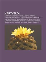 Kartveloj Kartvelaj aktoroj, Kartvelaj esperantistoj, Kartvelaj historiistoj, Kartvelaj nobeloj, Kartvelaj politikistoj, Kartvelaj reĝoj, Kartvelaj sanktuloj, Kartvelaj sportistoj, Kartvelaj verkistoj, Ĝermoj pri kartveloj, Avtandil Abuladze,123296302X,9781232963028