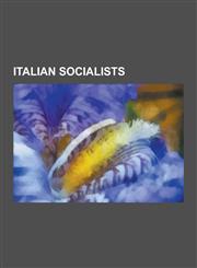 Italian Socialists Piero Sraffa, Errico Malatesta, Robert Michels, Carlo Tresca, Fernando de Rosa, Napoleone Colajanni, Norberto Bobbio,,1230639993,9781230639994
