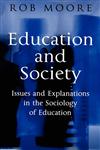 Education and Society Issues and Explanations in the Sociology of Education,0745617085,9780745617084