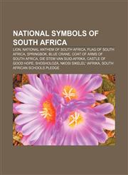 National symbols of South Africa Lion, National anthem of South Africa, Flag of South Africa, Springbok, Blue Crane,1155234030,9781155234038