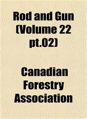Rod and Gun (Volume 22 pt.02),1153262169,9781153262163