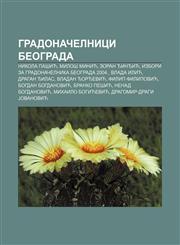 Gradonačelnici Beograda Nikola Pašić, Miloš Minić, Zoran Đinđić, Izbori za gradonačelnika Beograda 2004., Vlada Ilić, Dragan Đilas,1233995456,9781233995455