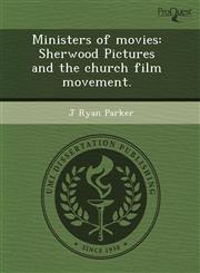 Ministers of movies Sherwood Pictures and the church film movement.,1243735988,9781243735980