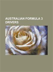 Australian Formula 3 Drivers Aaron Caratti, Alan Gurr, Ben Clucas, Brian Sampson (Racing Driver), Carlos Huertas, Christian Jones, Chris Alajajian,,1157480020,9781157480020