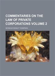 Commentaries on the law of private corporations Volume 2,1153552450,9781153552455
