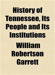 History of Tennessee, Its People and Its Institutions,1152963287,9781152963283