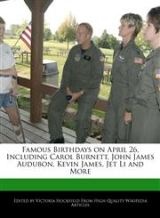 Famous Birthdays on April 26, Including Carol Burnett, John James Audubon, Kevin James, Jet Li and More,1240998058,9781240998050