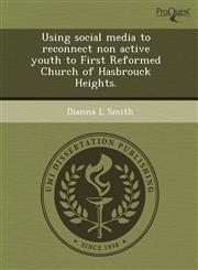 Using social media to reconnect non active youth to First Reformed Church of Hasbrouck Heights.,1243531983,9781243531988