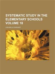 Systematic study in the elementary schools Volume 18,1154864766,9781154864762