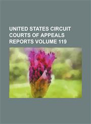 United States Circuit Courts of Appeals reports Volume 119,1231305037,9781231305034