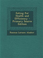 Eating for Health and Efficiency - Primary Source Edition,1294320645,9781294320647