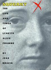 Squeaky The Life and Times of Lynette Alice Fromme,0312156634,9780312156633