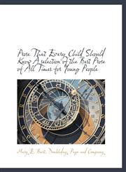 Prose That Every Child Should Know A selection of the Best Prose of All Times for Young People,1140360493,9781140360490