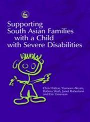 Supporting South Asian Families with a Child with Severe Disabilities,1843101610,9781843101611