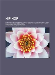 Hip hop Synthesizer, Flocabulary, Ghetto fabulous, No Limit Soldiers, Pitch control,1156493544,9781156493540