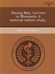 Hmong Baby Carriers in Minnesota A material culture study.,1249873681,9781249873686