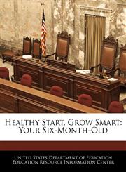 Healthy Start, Grow Smart Your Six-Month-Old,1240628676,9781240628674