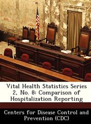 Vital Health Statistics Series 2, No. 8 Comparison of Hospitalization Reporting,1249025753,9781249025757