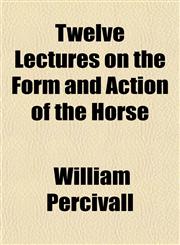 Twelve Lectures on the Form and Action of the Horse,1153194015,9781153194013