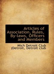 Articles of Association, Rules, By-laws, Officers and Members,1110135076,9781110135073