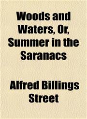 Woods and Waters, Or, Summer in the Saranacs,1152125346,9781152125346