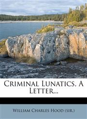 Criminal Lunatics, A Letter...,1271349299,9781271349296