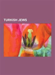 Turkish Jews Tuncay Guney, Neil Sedaka, History of the Jews in Turkey, Nouriel Roubini, George Blake, Maurice Abravanel, Julius Mar,1230589813,9781230589817