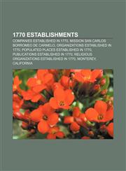 1770 establishments Companies established in 1770, Mission San Carlos Borromeo de Carmelo, Organizations established in 1770,1156149096,9781156149096