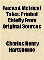 Ancient Metrical Tales; Printed Chiefly From Original Sources,1151885886,9781151885883