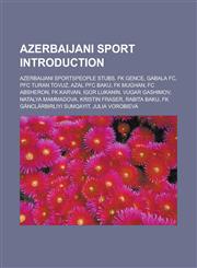 Azerbaijani sport Introduction Azerbaijani sportspeople stubs, FK Gence, Gabala FC, PFC Turan Tovuz, AZAL PFC Baku, FK Mughan, FC Absheron,1233169882,9781233169887