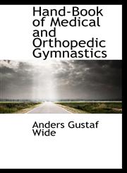 Hand-Book of Medical and Orthopedic Gymnastics,1110981597,9781110981595