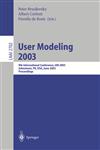 User Modeling 2003 9th International Conference, UM 2003, Johnstown, PA, USA, June 22-26, 2003, Proceedings,3540403817,9783540403814