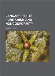 Lancashire (Volume 2); Its Puritanism and Nonconformity,1150564598,9781150564598