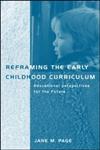 Reframing the Early Childhood Curriculum Educational Imperatives for the Future,0415191181,9780415191180