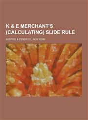 K & E Merchant's (Calculating) Slide Rule,1230345949,9781230345949