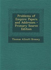 Problems of Empire Papers and Addresses - Primary Source Edition,1295003740,9781295003747