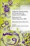 Authentic Relationships in Group Care for Infants and Toddlers - Resources for Infant Educarers (Rie) Principles Into Practice,1843101173,9781843101178
