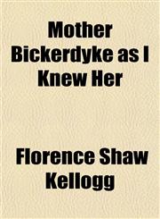 Mother Bickerdyke as I Knew Her,1153040069,9781153040068